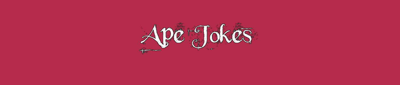Ape Jokes