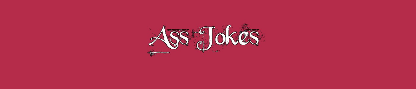 Ass Jokes