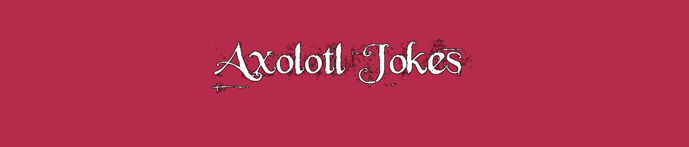 Axolotl Jokes