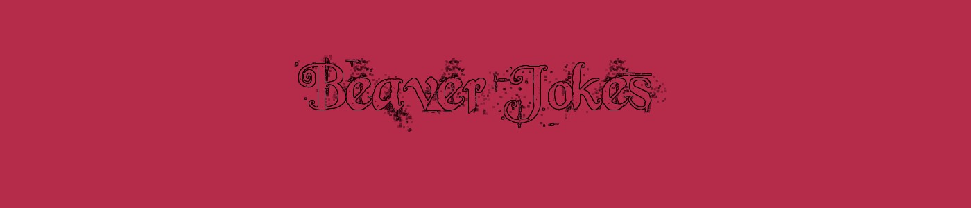 Beaver Jokes