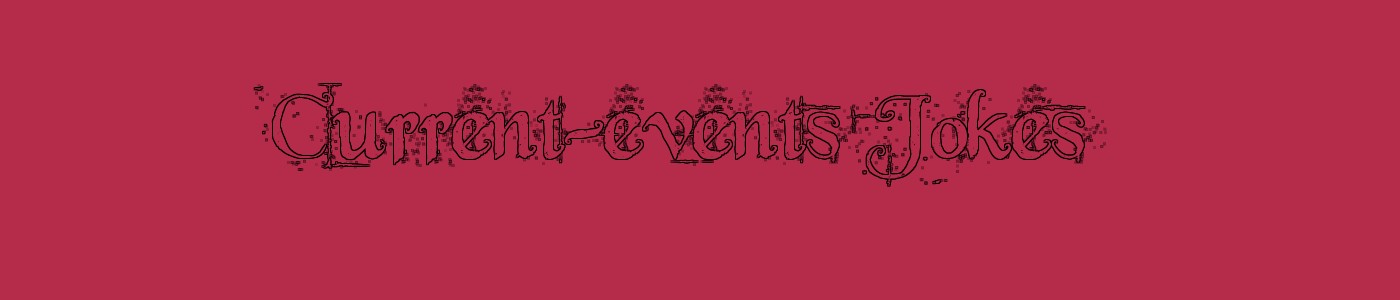 Current-events Jokes
