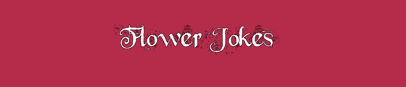 Flower Jokes