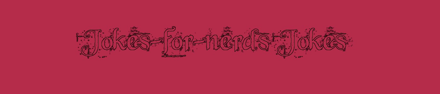 Jokes-for-nerds Jokes