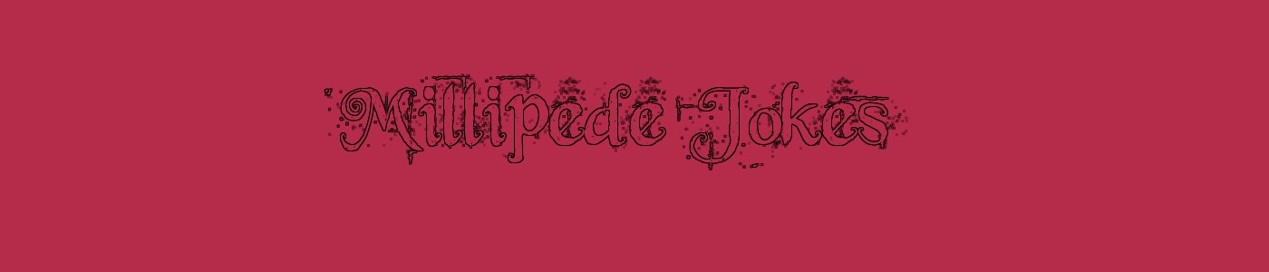 Millipede Jokes