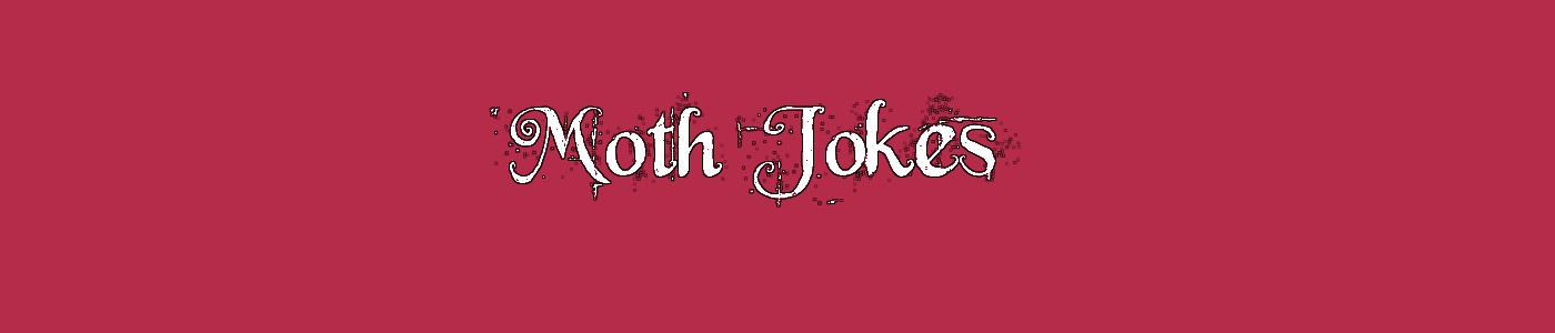Moth Jokes
