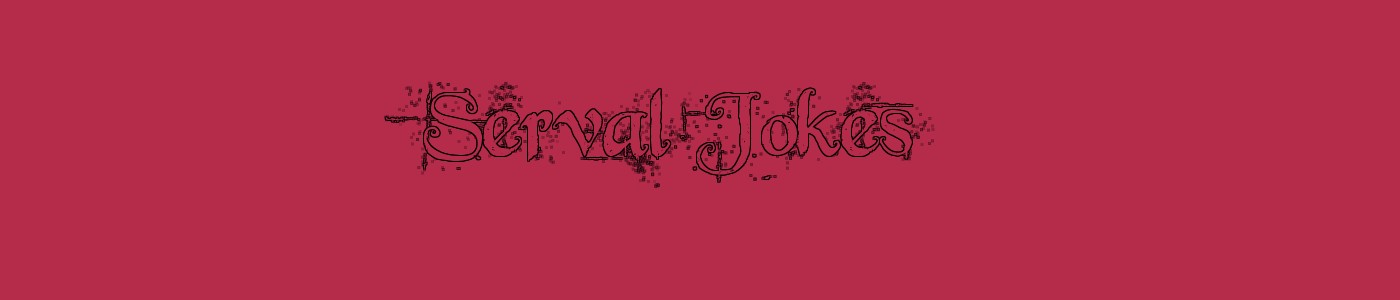 Serval Jokes