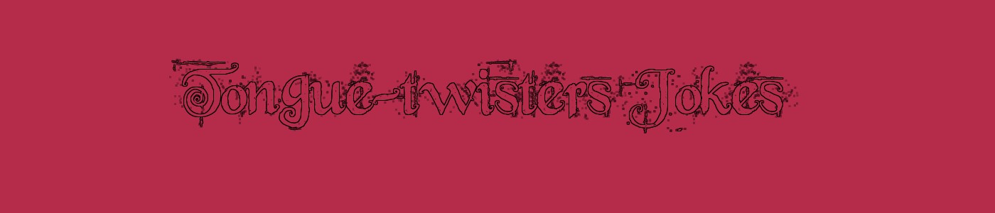 Tongue-twisters Jokes